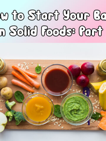 How to Start Your Baby on Solid Foods: Part 2