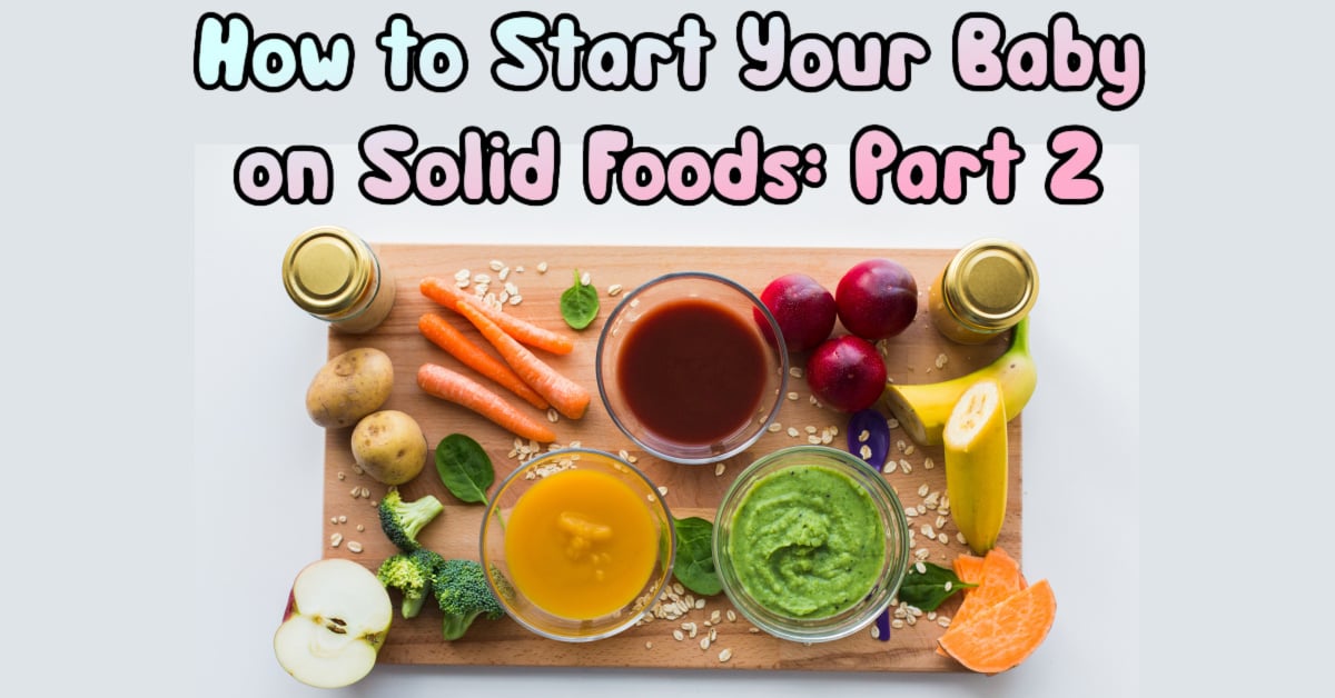 How To Start Your Baby on Solid Foods: Part 2 - The Foodie Physician